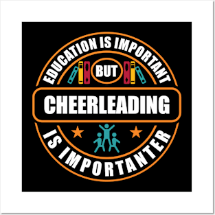 Education Is Important Cheerleading Is Importanter Posters and Art